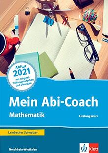 Mein Abi-Coach Mathematik 2021. Ausgabe Nordrhein-Westfalen - Leistungskurs: Arbeitsbuch Klassen 11/12 oder 12/13