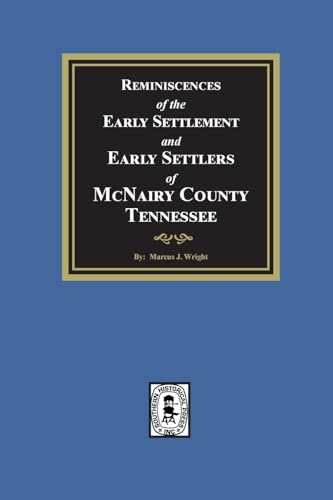 Reminiscences of the Early Settlement and Early Settlers of McNairy County, Tennessee