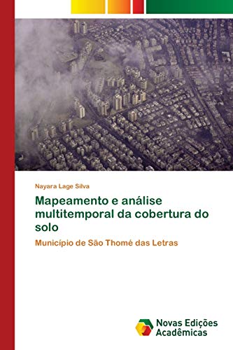 Mapeamento e análise multitemporal da cobertura do solo: Município de São Thomé das Letras