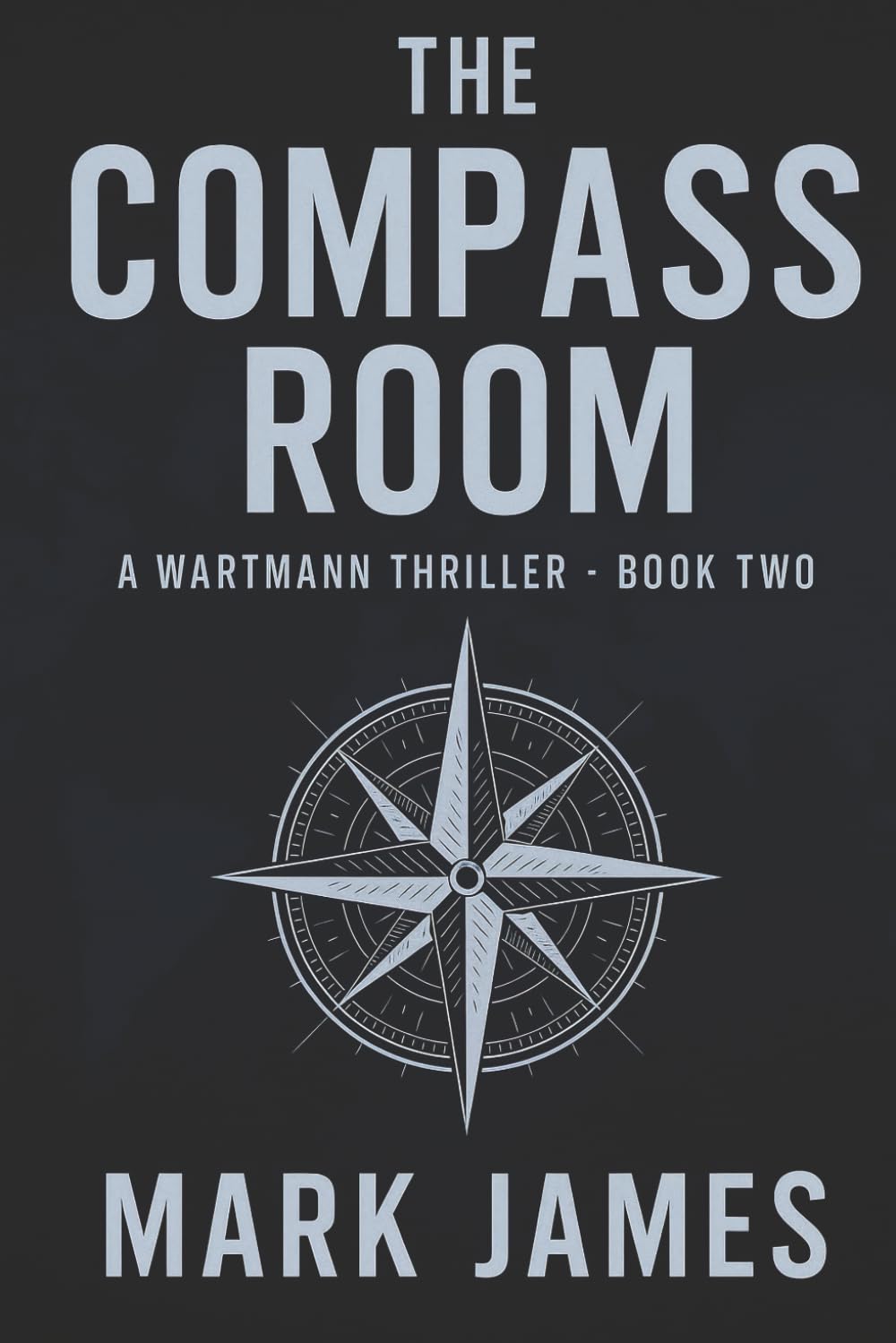 The Compass Room: A Wartmann Thriller (The Wartmann Series, Band 2)