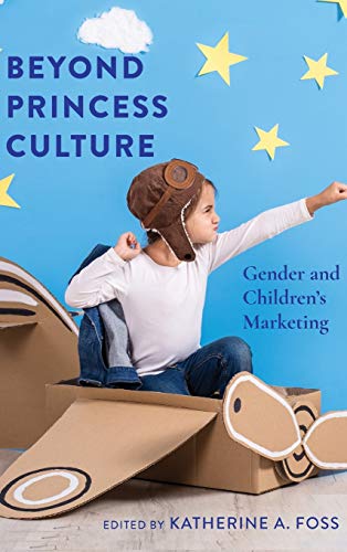 Beyond Princess Culture: Gender and Children’s Marketing (Mediated Youth)