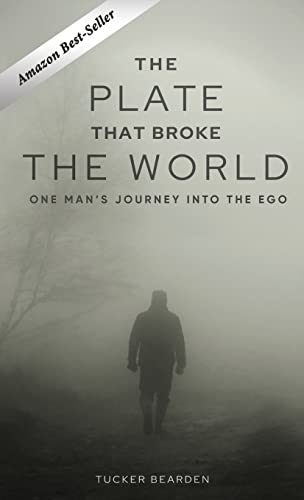THE PLATE THAT BROKE THE WORLD: One Man's Journey Into The Ego