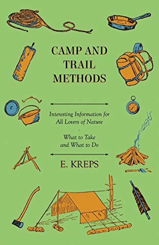 Camp And Trail Methods - Interesting Information For All Lovers Of Nature. What To Take And What To Do