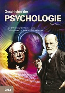 Psychologie: Die Erforschung der Psyche - vom Geisterglauben zur modernen Psychotherapie