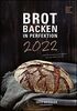 Brot backen in Perfektion 2022 - Bild-Kalender 23,7x34 cm - Küchenkalender - gesunde Ernährung - mit Rezepten - Wand-Kalender: by Lutz Geißler