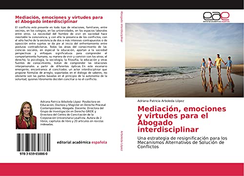 Mediación, emociones y virtudes para el Abogado interdisciplinar: Una estrategia de resignificación para los Mecanismos Alternativos de Solución de Conflictos