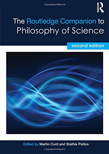 The Routledge Companion to Philosophy of Science (Routledge Philosophy Companions)