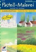 Pastell-Malerei leicht und sicher. Landschaften