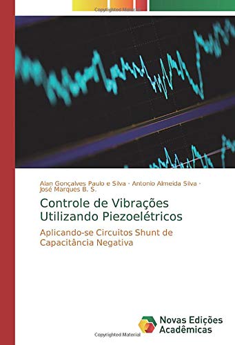 Controle de Vibrações Utilizando Piezoelétricos: Aplicando-se Circuitos Shunt de Capacitância Negativa