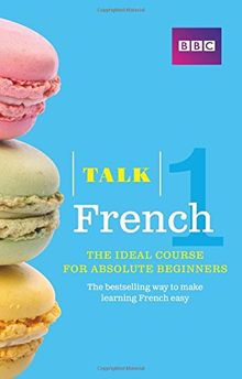 Talk French 1 (Book/CD Pack): The Ideal French Course for Absolute Beginners