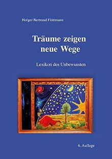 Träume zeigen neue Wege: Lexikon des Unbewussten