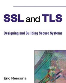 SSL and TLS: Building and Designing Secure Systems