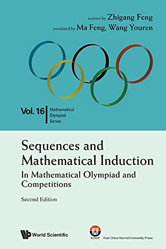 Sequences And Mathematical Induction:In Mathematical Olympiad And Competitions (2Nd Edition): In Mathematical Olympiad and Competitions (Second Edition) (Mathematical Olympiad, 16, Band 16)