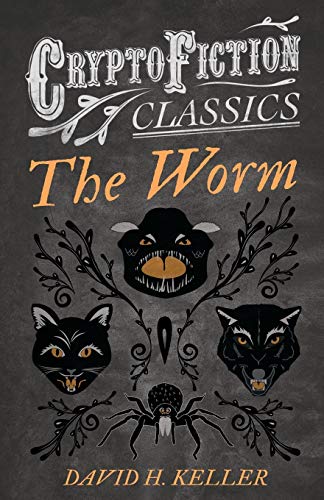 The Worm: (Cryptofiction Classics - Weird Tales of Strange Creatures)
