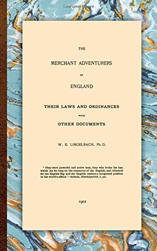 William E. Lingelbach The Merchant Adventurers Of England (Translations And Reprints From The Original Sources Of European History, 2nd)