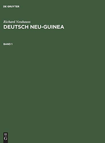 Richard Neuhauss: Deutsch Neu-Guinea. Band 1