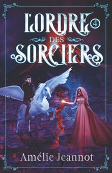 L'Ordre des Sorciers: Tome 4