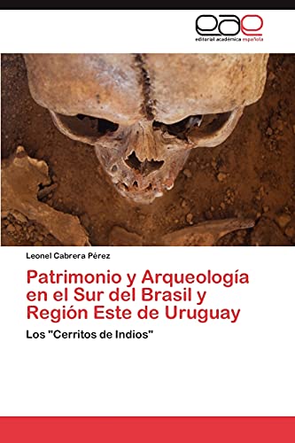 Patrimonio y Arqueología en el Sur del Brasil y Región Este de Uruguay: Los Cerritos de Indios