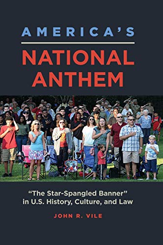 America's National Anthem: The Star-Spangled Banner in U.S. History, Culture, and Law