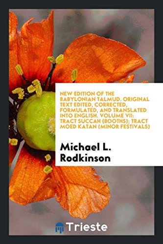 New edition of the Babylonian Talmud. Original text edited, corrected, formulated, and translated into English. Volume VII: Tract succah (booths); Tract moed katan (minor festivals)