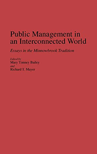 Public Management in an Interconnected World: Essays in the Minnowbrook Tradition (Contributions in Political Science)