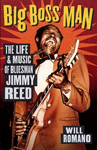 Big Boss Man: The Life and Music of Bluesman Jimmy Reed