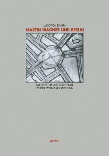 Martin Wagner und Berlin. Architektur und Städtebau in der Weimarer Republik. (Schriften des Deutschen Architekturmuseums zur Architekturgeschichte und Architekturtheorie)
