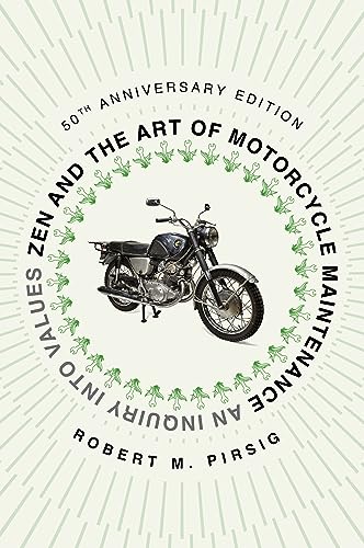 Pirsig, Robert M. Zen And The Art Of Motorcycle Maintenance [50th Anniversary Edition], An Inquiry Into Values