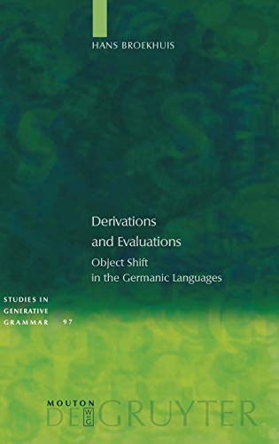 Derivations and Evaluations: Object Shift in the Germanic Languages (Studies in Generative Grammar [SGG], 97)