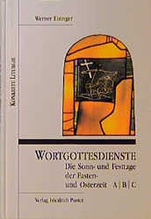 Wortgottesdienste, Fastenzeit und Osterzeit, in 3 Bdn., Die Sonntage und Festtage der Fastenzeit und Osterzeit (Konkrete Liturgie)