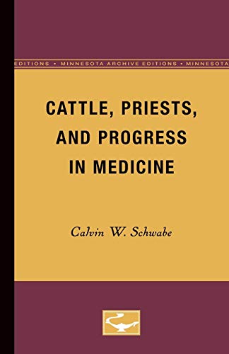 Schwabe, Calvin W. Cattle, Priests, And Progress In Medicine