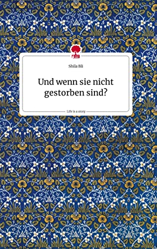 Und wenn sie nicht gestorben sind?. Life is a Story - story.one