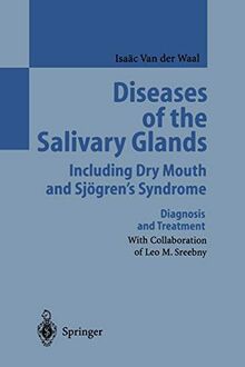 Diseases of the Salivary Glands Including Dry Mouth and Sjögren's Syndrome: Diagnosis and Treatment