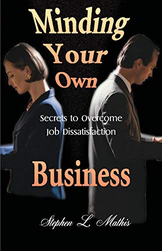 Minding Your Own Business: Secrets to Overcome Job Dissatisfaction