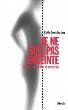 Je ne suis pas enceinte : enquête sur le déni de grossesse