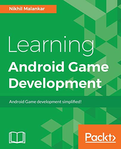 Nikhil Malankar Learning Android Game Development, A Beginner's Guide To Developing Popular Android Games (English Edition)