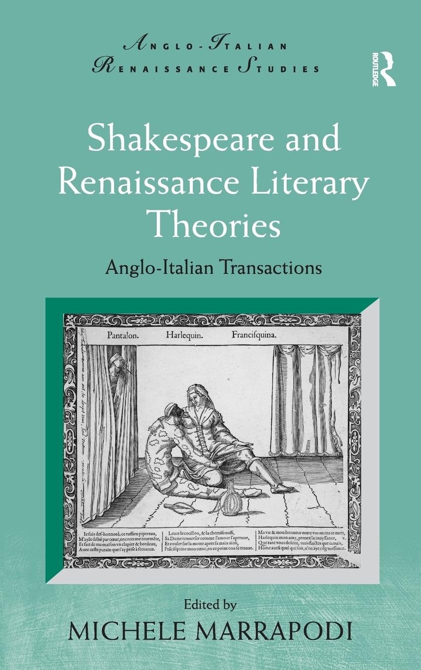 Shakespeare and Renaissance Literary Theories: Anglo-Italian Transactions (Anglo-italian Renaissance Studies)