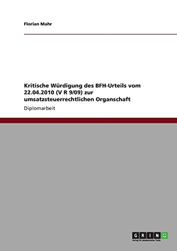 Kritische Würdigung des BFH-Urteils vom 22.04.2010 (V R 9/09) zur umsatzsteuerrechtlichen Organschaft