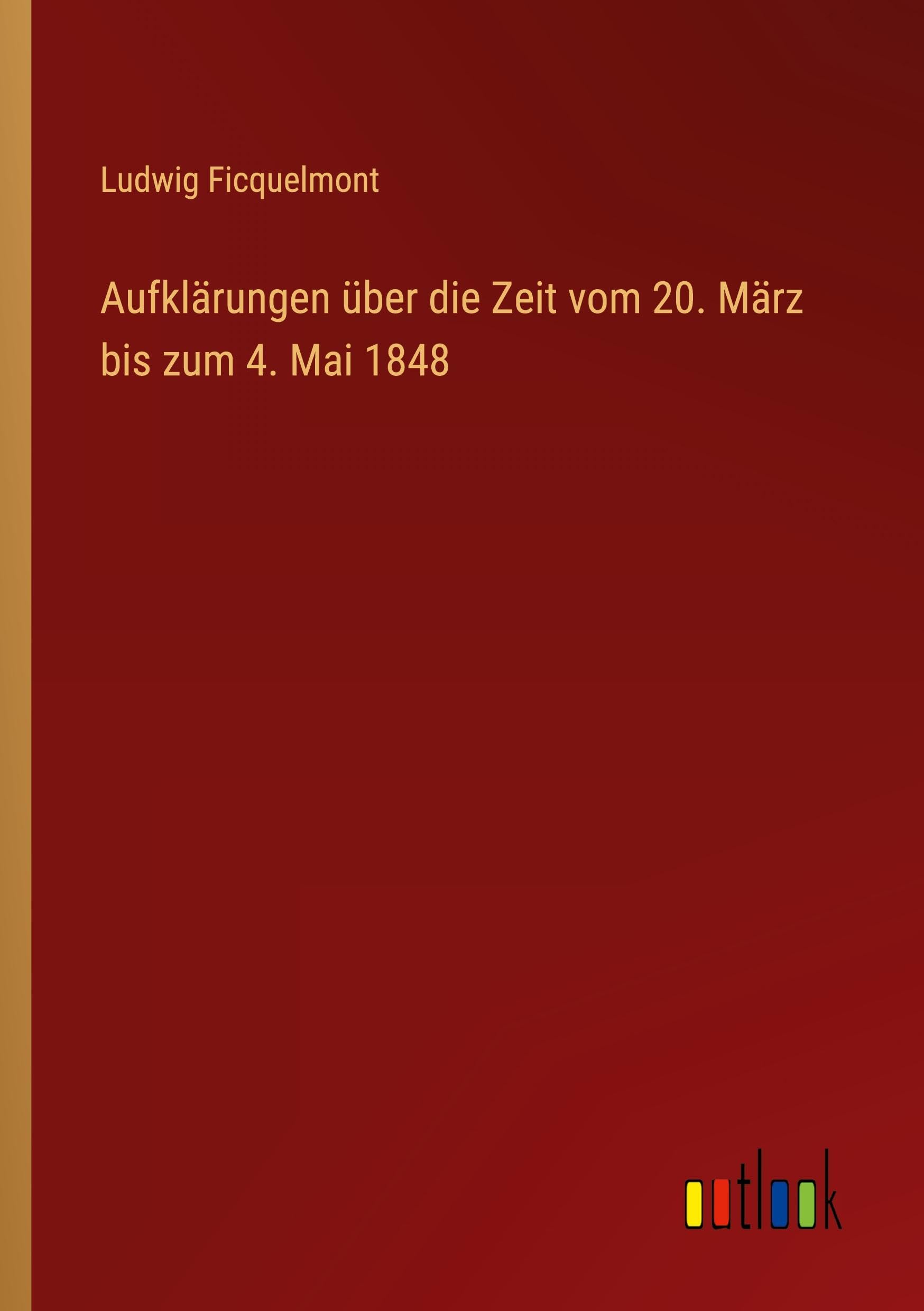 Aufklärungen über die Zeit vom 20. März bis zum 4. Mai 1848