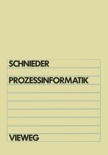 Prozeßinformatik: Einführung mit Petrinetzen Für Elektrotechniker und Informatiker, Maschinenbauer und Physiker nach dem Grundstudium