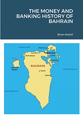THE MONEY AND BANKING HISTORY OF BAHRAIN