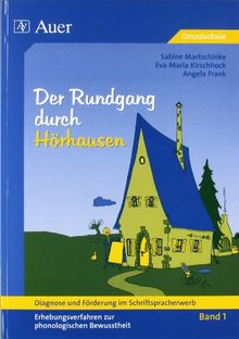 Diagnose und Förderung im Schriftspracherwerb, neue Rechtschreibung, 2 Bde., Bd.1, Der Rundgang durch Hörhausen: Der Rundgang durch Hörhausen. Erhebungen zur phonologischen Bewusstheit