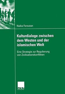 Kulturdialoge Zwischen dem Westen und der Islamischen Welt: Eine Strategie zur Regulierung von Zivilisationskonflikten