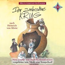 Weltliteratur für Kinder: Der zerbrochene Krug nach Heinrich von Kleist: Gesprochen von Nicki von Tempelhoff, Stefan Kurt und Martin Baltscheit, 1 CD, Digipac, ca. 75  Min.