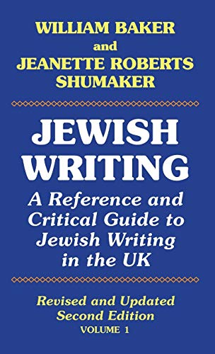 Jewish Writing: A Reference and Critical Guide to Jewish Writing in the UK Vol. 1