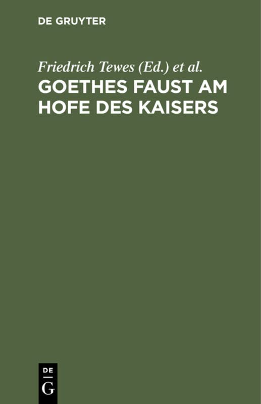 Goethes Faust am Hofe des Kaisers: In drei Akten für die Bühne eingerichtet