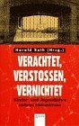 Verachtet, verstossen, vernichtet: Kinder- und Jugendjahre unterm Hakenkreuz (Arena Taschenbücher)