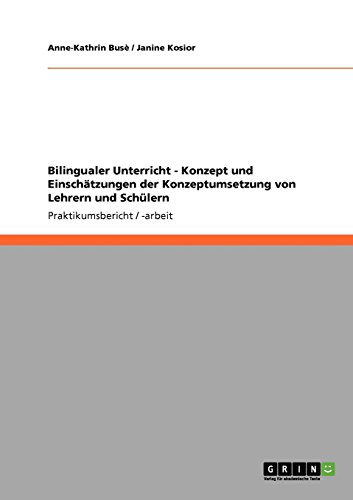 Bilingualer Unterricht - Konzept und Einschätzungen der Konzeptumsetzung von Lehrern und Schülern
