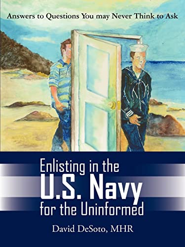 Enlisting in the U.S. Navy for the Uninformed: Answers to Questions You May Never Think to Ask