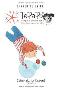 TePaPo Gestion de Conflits - Cahier du Participant: Cahier du Participant à l'atelier sur les gestions de conflits en classe, en groupe, en famille